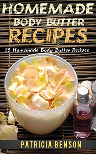 Body Butter Recipes: 25 Natural Homemade DIY Body Butter Recipes .