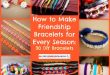How to Make Friendship Bracelets for Every Season: 30 DIY .