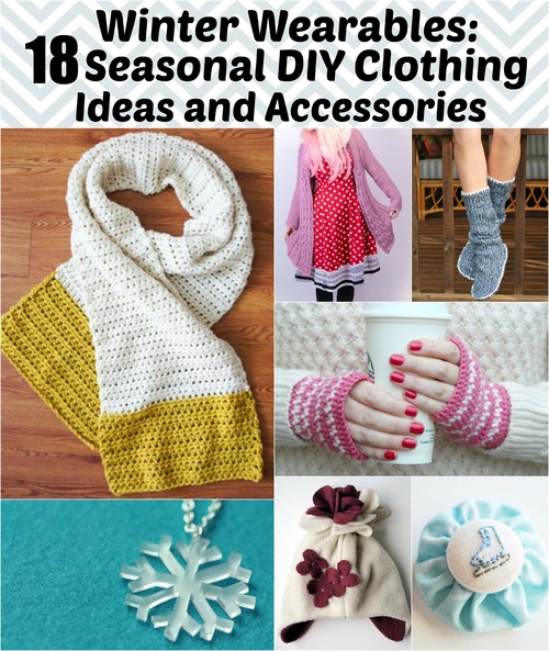 Winter Wearables: 18 Seasonal DIY Clothing Ideas and Accessories .