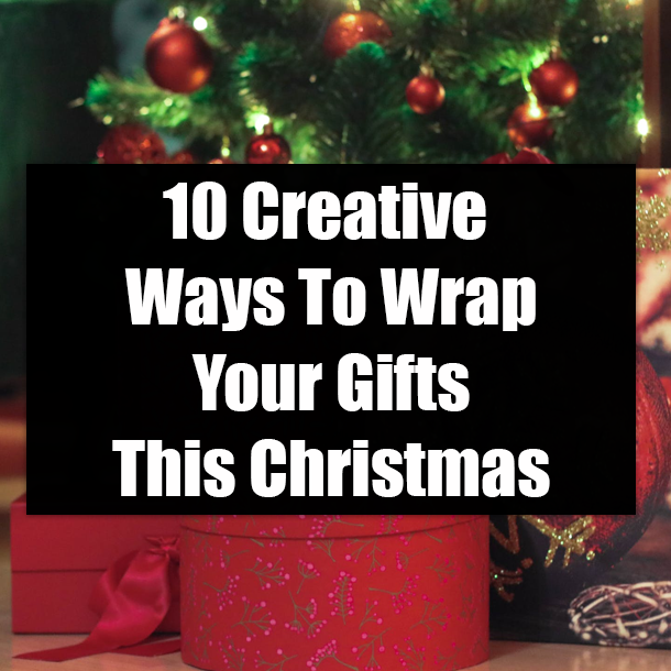 10 Creative Ways To Wrap Your Gifts This Christm