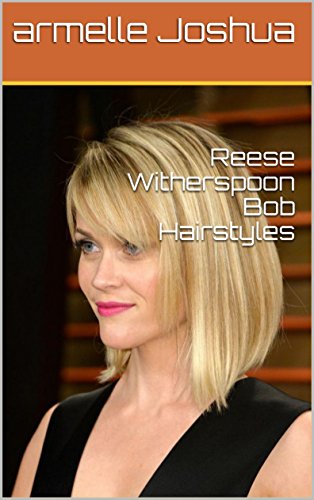 Reese Witherspoon Bob Hairstyles eBook: Joshua, armelle: Amazon.in .
