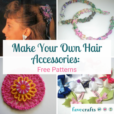 Make Your Own Hair Accessories: 23 Free Patterns | FaveCrafts.c