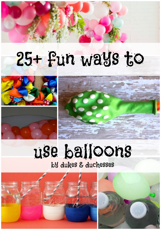 25+ Fun Ways to Use Balloons - Dukes and Duchess