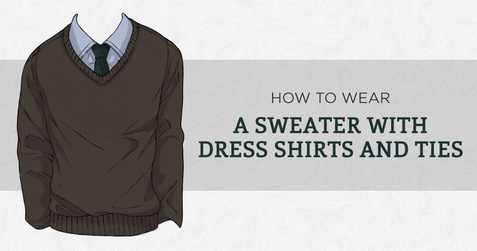 How To Wear a Sweater And Dress Shirt/Tie | Black Lap