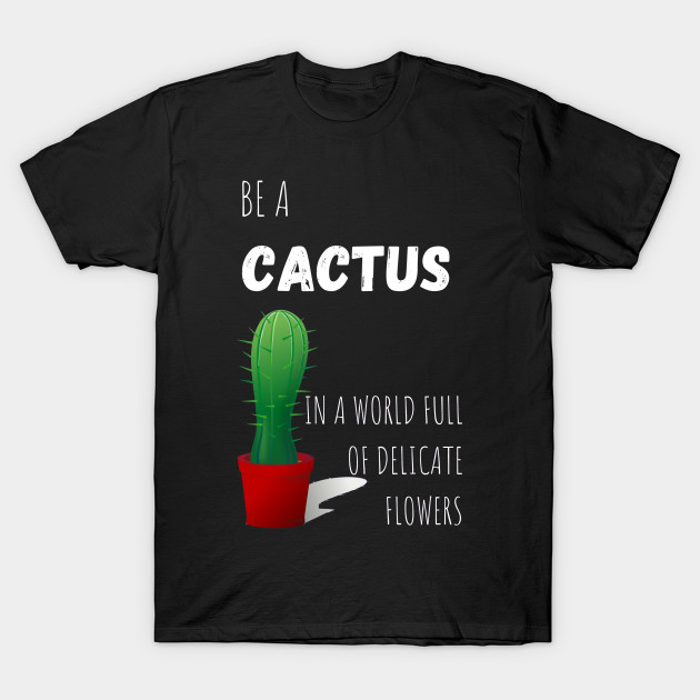 Best Cactus Themed Birthday Gift Idea - Cactus - T-Shirt | TeePubl