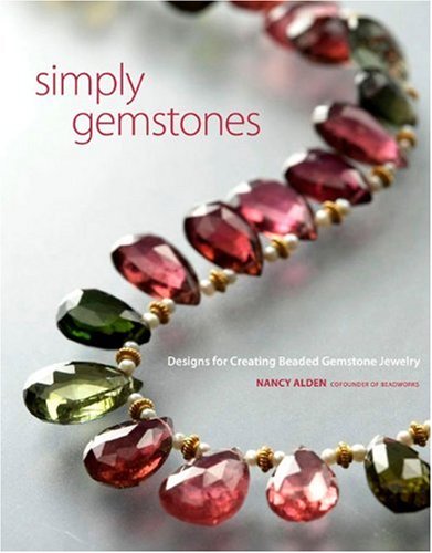 Simply Gemstones: Designs for Creating Beaded Gemstone Jewelry .