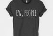 Ew People t-shirt tee // hipster t-shirts / hipster clothing / | Et